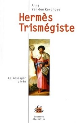 HERMES TRISMEGISTE -  VAN DER KERCHOVE ANN