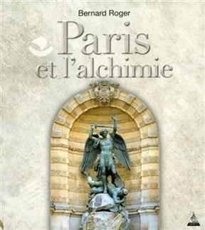 PARIS ET L ALCHIMIE -  Roger Bernard