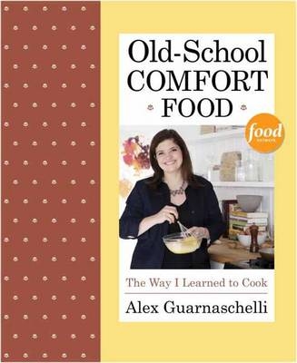 Old-School Comfort Food -  Alex Guarnaschelli