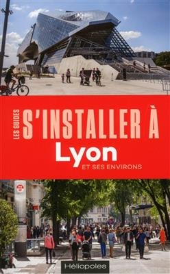 S'installer à Lyon et ses environs - Jacques (1956-....) Boucaud