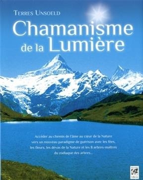 CHAMANISME DE LA LUMIERE -  Unsoeld Terres