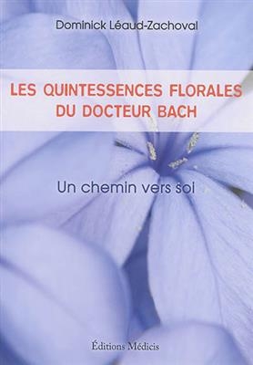 Les quintessences florales du docteur Bach : un chemin vers soi - Dominick (1960-....) Léaud-Zachoval