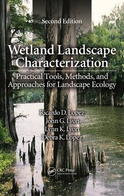 Wetland Landscape Characterization -  Debra K. Lopez,  Ricardo D. Lopez,  John G. Lyon,  Lynn K. Lyon