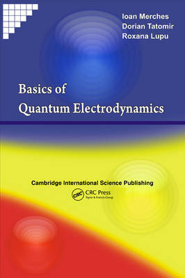 Basics of Quantum Electrodynamics -  Roxana E. Lupu,  Ioan Merches,  Dorian Tatomir