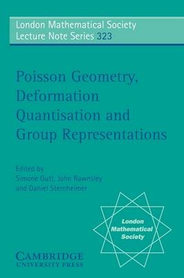Poisson Geometry, Deformation Quantisation and Group Representations - 