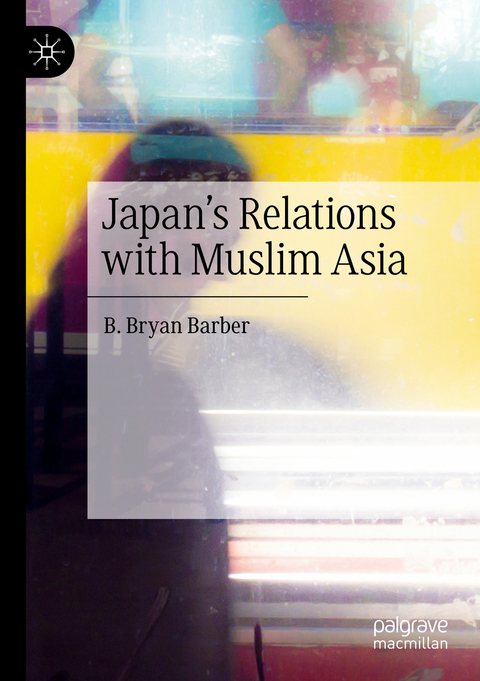 Japan's Relations with Muslim Asia - B. Bryan Barber