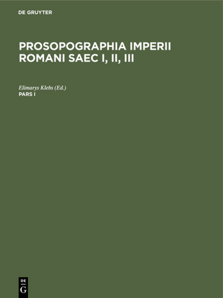 Prosopographia Imperii Romani Saec I, II, III / Prosopographia Imperii Romani Saec I, II, III. Pars I - Elimarys Klebs