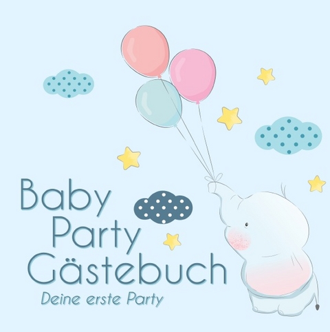 BabyParty Gästebuch - Deine erste Party - CollectingMoments Publishing
