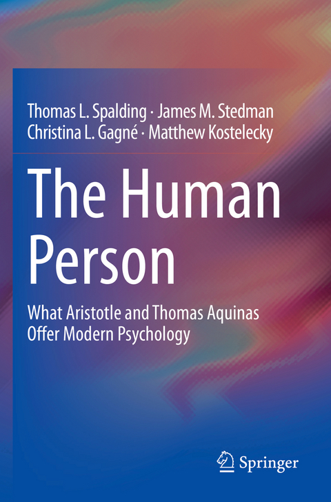 The Human Person - Thomas L. Spalding, James M. Stedman, Christina L. Gagné, Matthew Kostelecky