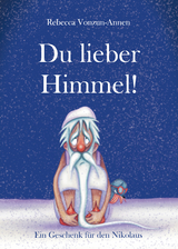 Du lieber Himmel! - Rebecca Vonzun-Annen