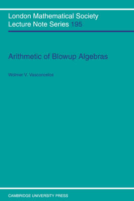 Arithmetic of Blowup Algebras -  Wolmer V. Vasconcelos