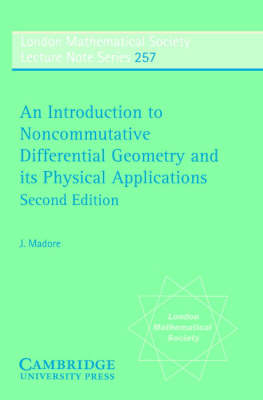Introduction to Noncommutative Differential Geometry and its Physical Applications -  J. Madore