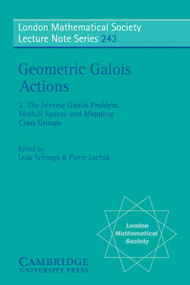 Geometric Galois Actions: Volume 2, The Inverse Galois Problem, Moduli Spaces and Mapping Class Groups - 