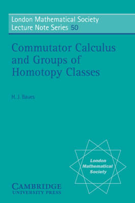 Commutator Calculus and Groups of Homotopy Classes -  Hans Joachim Baues