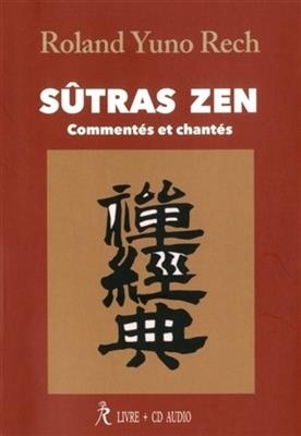 Sûtras zen : commentés et chantés - Roland (1944-....) Yuno Rech