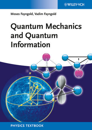 Quantum Mechanics and Quantum Information - Moses Fayngold, Vadim Fayngold
