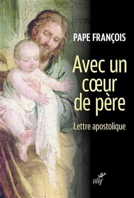 Avec un coeur de père : lettre apostolique -  Pape Francois