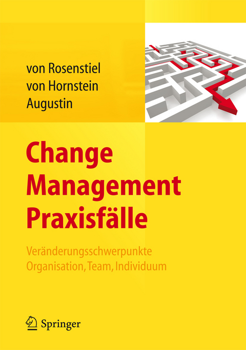 Change Management Praxisfälle -  Lutz von Rosenstiel,  Elisabeth von Hornstein,  Siegfried Augustin