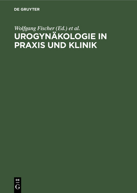 Urogynäkologie in Praxis und Klinik - 