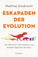 Eskapaden der Evolution - Matthias Glaubrecht