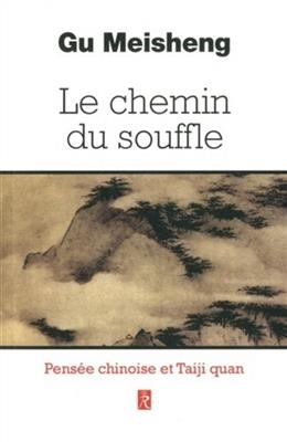 Le chemin du souffle : pensées chinoises et taiji quan - Meisheng (1926-2003) Gu
