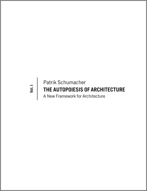 Autopoiesis of Architecture, Volume I -  Patrik Schumacher