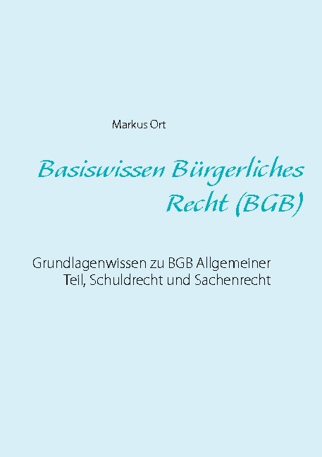 Basiswissen Bürgerliches Recht (BGB) - Markus Ort