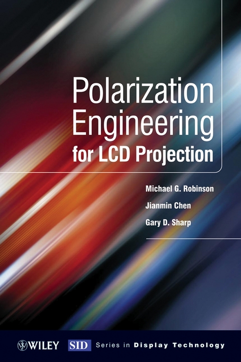 Polarization Engineering for LCD Projection -  Jianmin Chen,  Michael D. Robinson,  Gary Sharp
