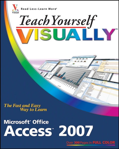 Teach Yourself VISUALLY Microsoft Office Access 2007 - Faithe Wempen