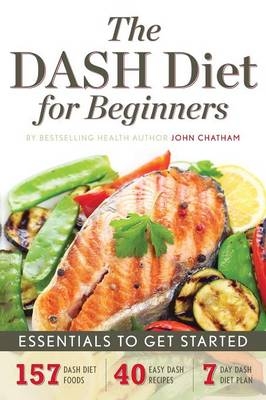 DASH Diet for Beginners -  Chatham John Chatham