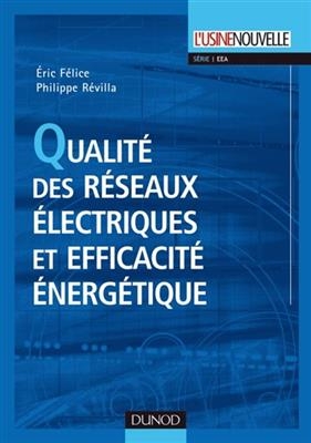 Qualité des réseaux électriques et efficacité énergétique - Eric Félice, Philippe Révilla