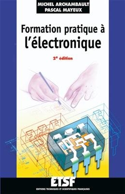 Formation pratique à l'électronique - Pascal Mayeux, Michel (1936-....) Archambault