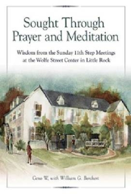 Sought Through Prayer and Meditation -  Geno W.