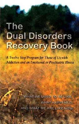 Dual Disorders Recovery Book -  Anonymous