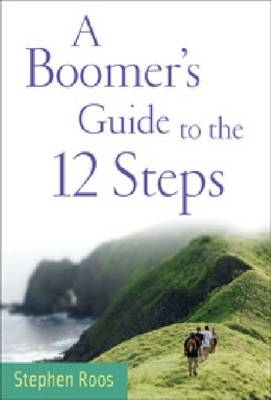 Boomers Guide to the Twelve Steps -  Stephen Roos