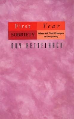 First Year Sobriety -  Guy Kettelhack