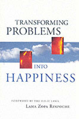 Transforming Problems into Happiness -  Thubten Zopa