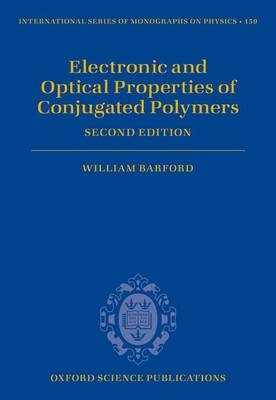 Electronic and Optical Properties of Conjugated Polymers -  William Barford