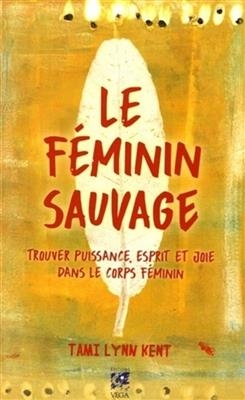 FEMININ SAUVAGE -LE- -  KENT TAMI LYNN