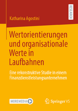Wertorientierungen und organisationale Werte in Laufbahnen - Katharina Agostini