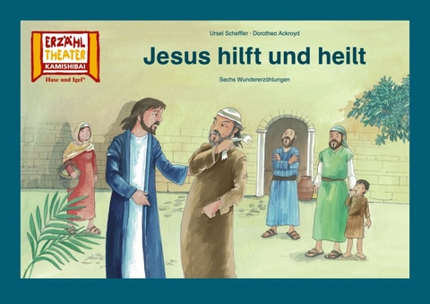 Jesus hilft und heilt / Kamishibai Bildkarten - Dorothea Ackroyd, Ursel Scheffler