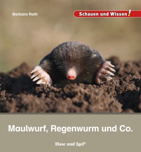 Maulwurf, Regenwurm und Co. - Barbara Rath