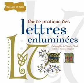 Guide pratique des lettres enluminées - Patricia Seligman, Timothy Noad