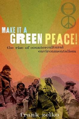 Make It a Green Peace! -  Frank Zelko
