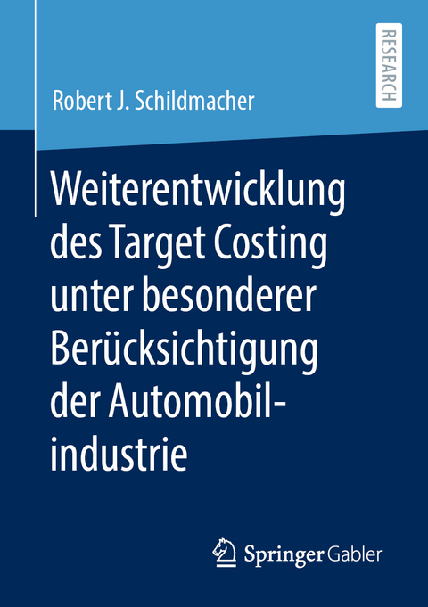 Weiterentwicklung des Target Costing unter besonderer Berücksichtigung der Automobilindustrie - Robert J. Schildmacher