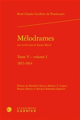 Melodrames. Tome V, Volume I - Rene-Charles Guilbert De Pixerecourt