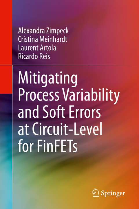 Mitigating Process Variability and Soft Errors at Circuit-Level for FinFETs - Alexandra Zimpeck, Cristina Meinhardt, Laurent Artola, Ricardo Reis