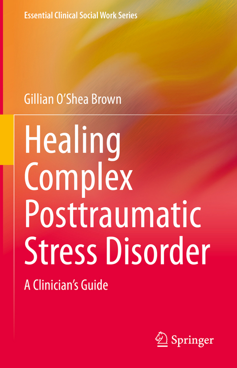 Healing Complex Posttraumatic Stress Disorder - Gillian O’Shea Brown