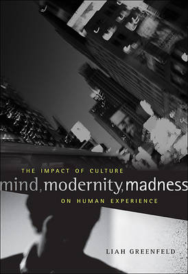 Mind, Modernity, Madness -  Liah Greenfeld