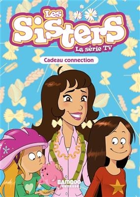 Les sisters : la série TV. Vol. 33. Cadeau connection - Florane Poinot